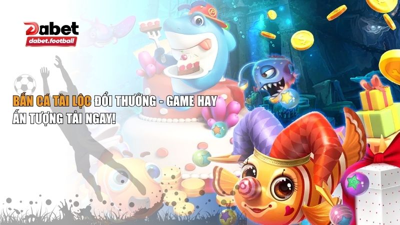 Bắn cá tài lộc