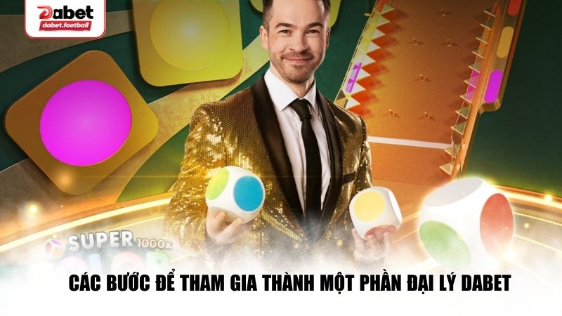 Các bước đăng ký trở thành đại lý Dabet