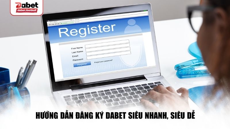 Hướng dẫn đăng ký Dabet siêu nhanh, siêu dễ