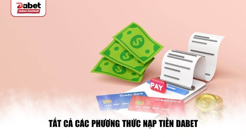 Các phương thức nạp tiền Dabet mới nhất