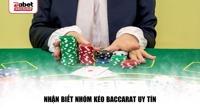 Nhận biết nhóm kéo Baccarat uy tín