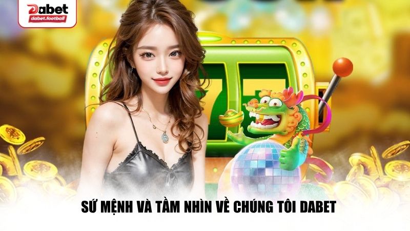 Sứ mệnh và tầm nhìn chung của Dabet